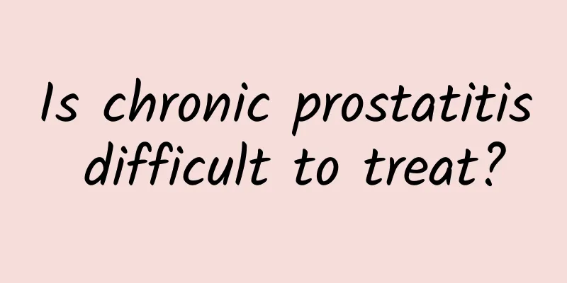 Is chronic prostatitis difficult to treat?