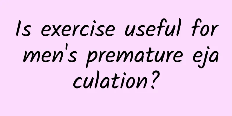 Is exercise useful for men's premature ejaculation?