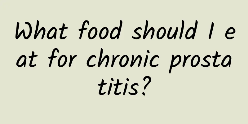 What food should I eat for chronic prostatitis?