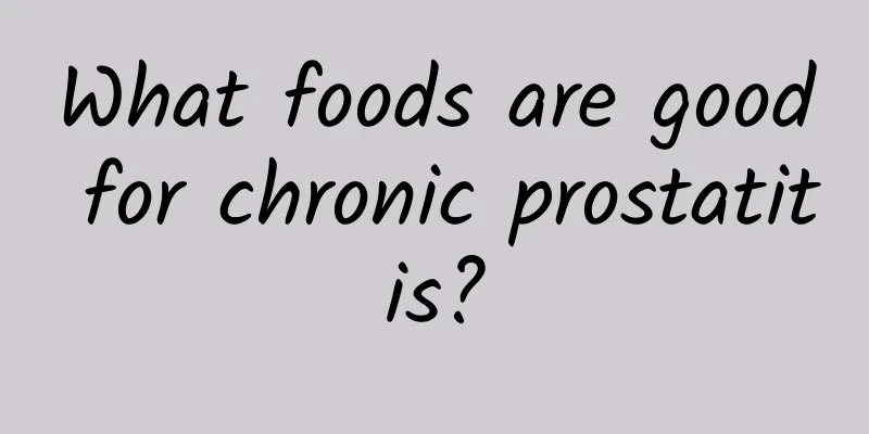 What foods are good for chronic prostatitis?