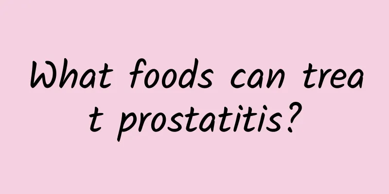 What foods can treat prostatitis?
