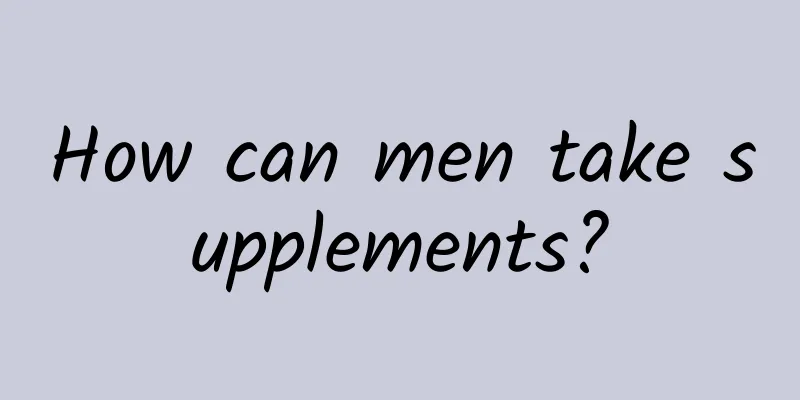 How can men take supplements?