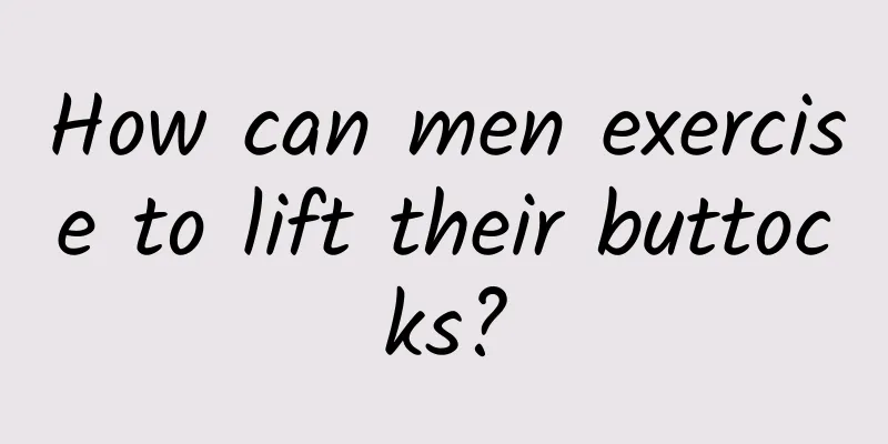How can men exercise to lift their buttocks?