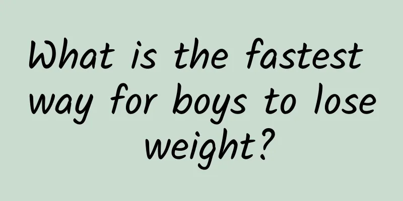 What is the fastest way for boys to lose weight?