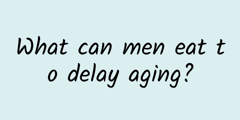 What can men eat to delay aging?