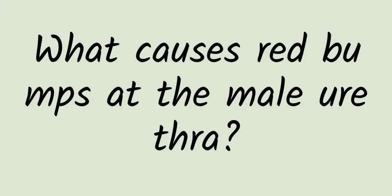 What causes red bumps at the male urethra?