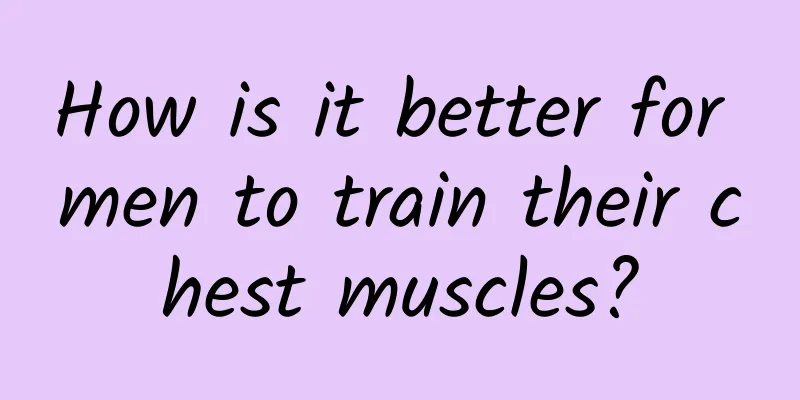 How is it better for men to train their chest muscles?