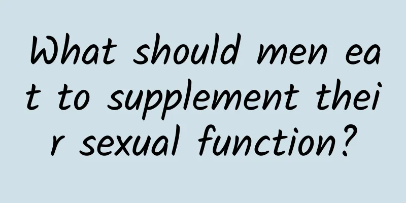 What should men eat to supplement their sexual function?