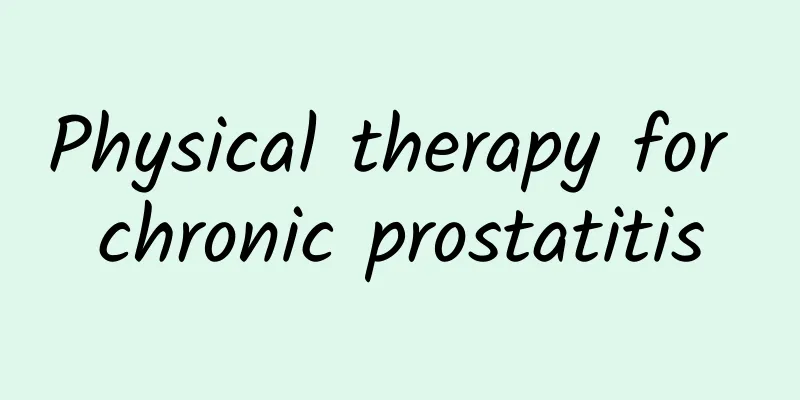 Physical therapy for chronic prostatitis