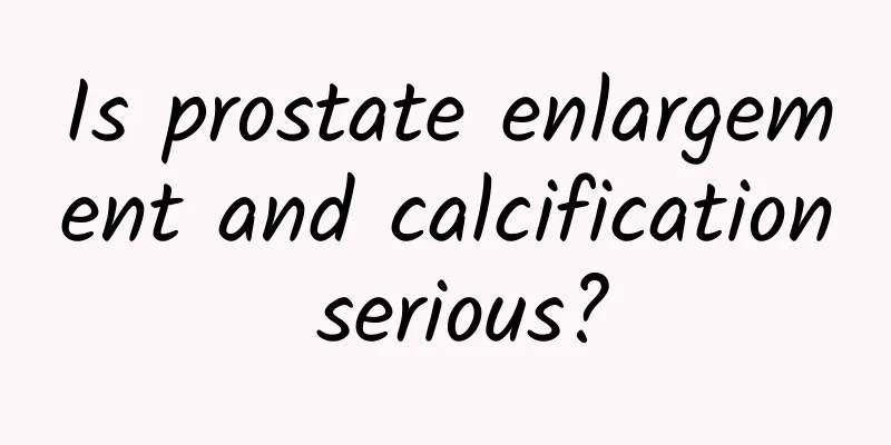 Is prostate enlargement and calcification serious?