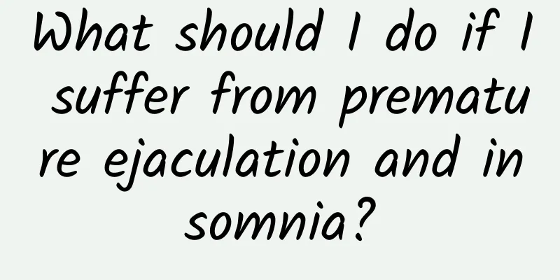 What should I do if I suffer from premature ejaculation and insomnia?