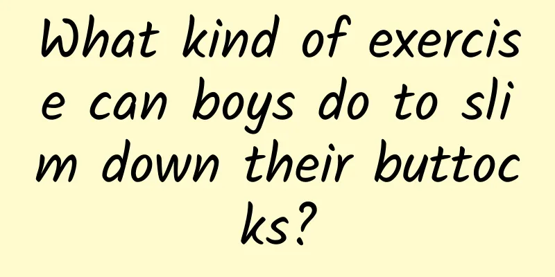 What kind of exercise can boys do to slim down their buttocks?