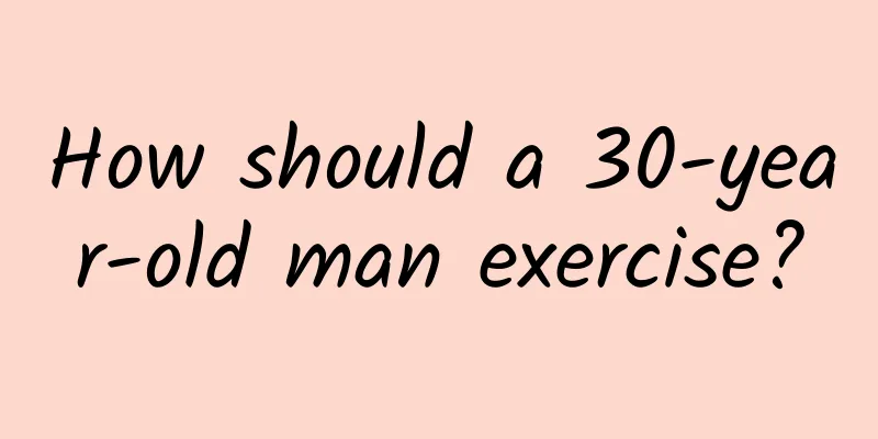How should a 30-year-old man exercise?
