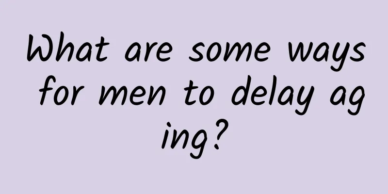 What are some ways for men to delay aging?