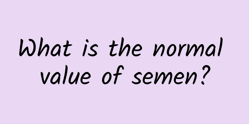 What is the normal value of semen?