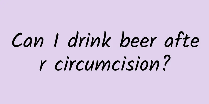 Can I drink beer after circumcision?