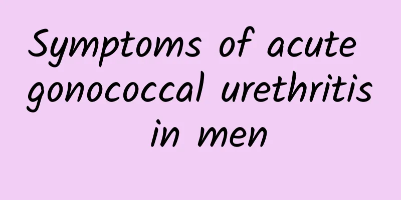 Symptoms of acute gonococcal urethritis in men
