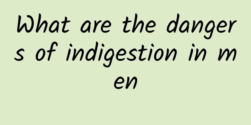 What are the dangers of indigestion in men