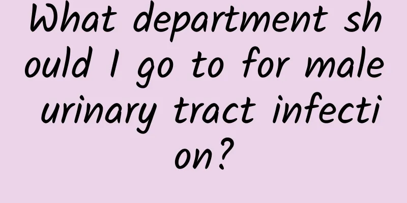 What department should I go to for male urinary tract infection?