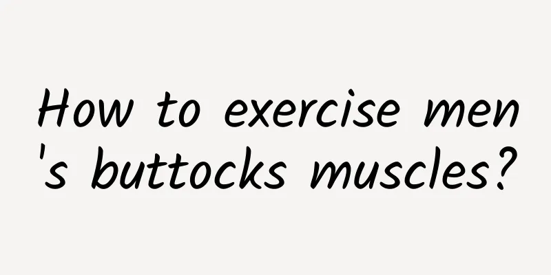 How to exercise men's buttocks muscles?