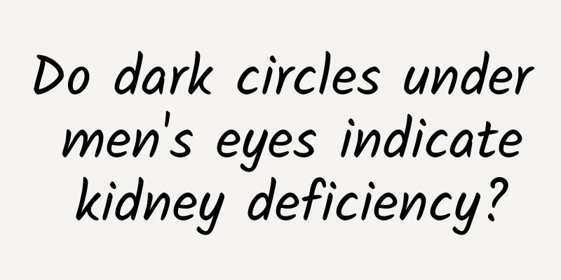 Do dark circles under men's eyes indicate kidney deficiency?
