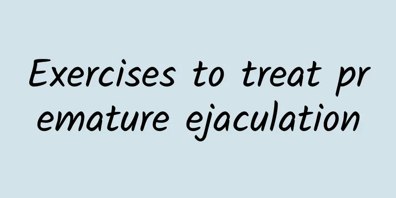 Exercises to treat premature ejaculation