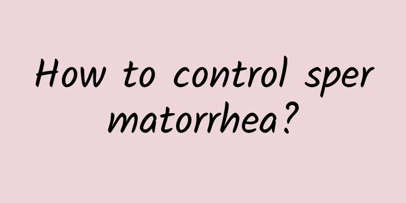 How to control spermatorrhea?