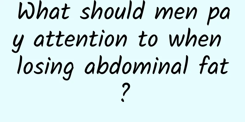 What should men pay attention to when losing abdominal fat?