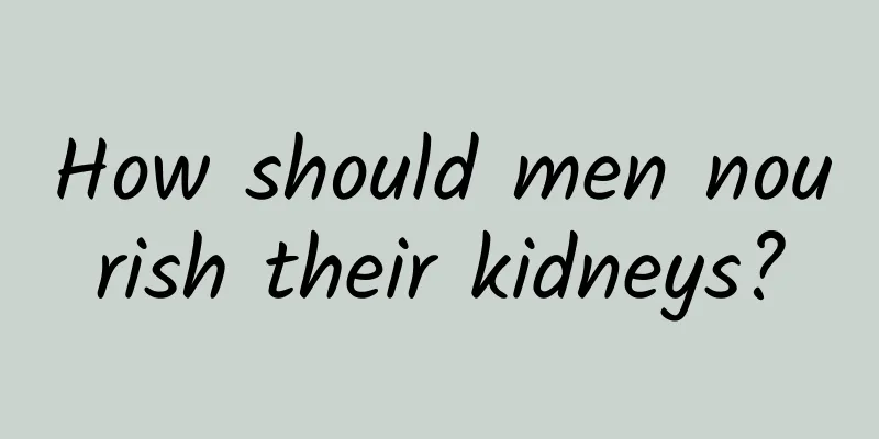 How should men nourish their kidneys?