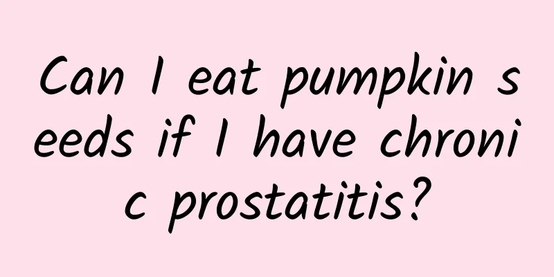 Can I eat pumpkin seeds if I have chronic prostatitis?