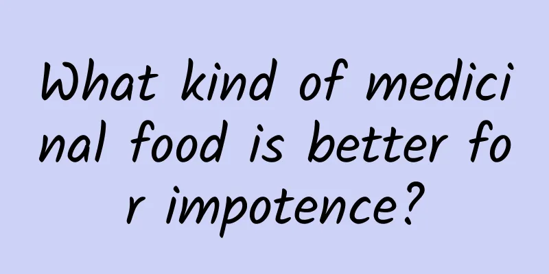 What kind of medicinal food is better for impotence?