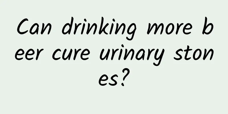 Can drinking more beer cure urinary stones?