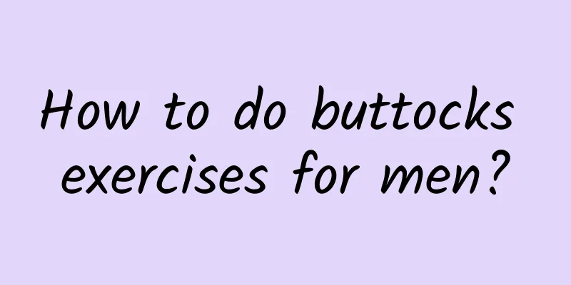 How to do buttocks exercises for men?