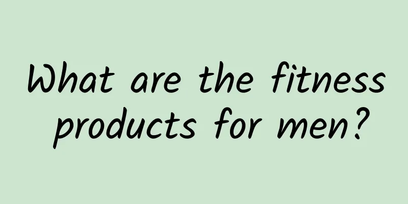 What are the fitness products for men?