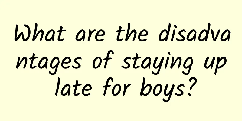What are the disadvantages of staying up late for boys?