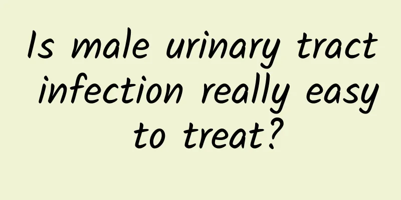 Is male urinary tract infection really easy to treat?