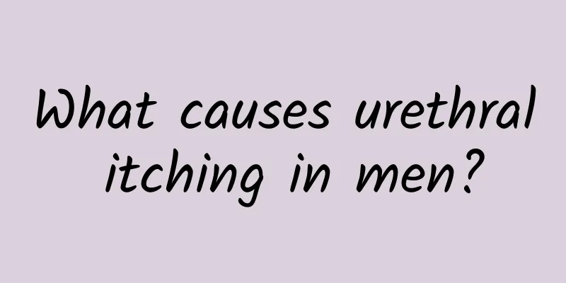 What causes urethral itching in men?
