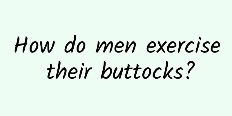 How do men exercise their buttocks?