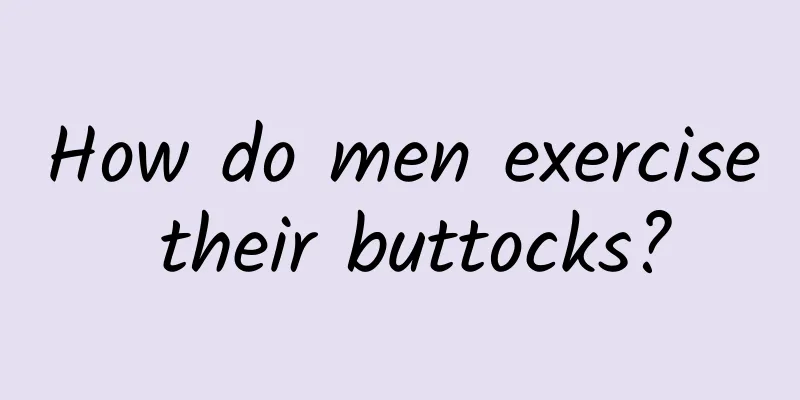 How do men exercise their buttocks?