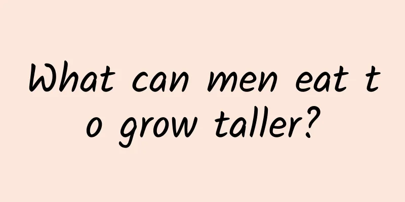 What can men eat to grow taller?