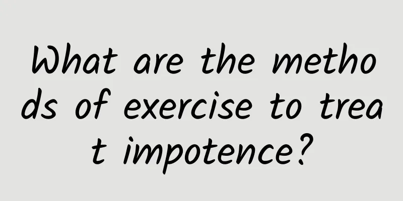 What are the methods of exercise to treat impotence?