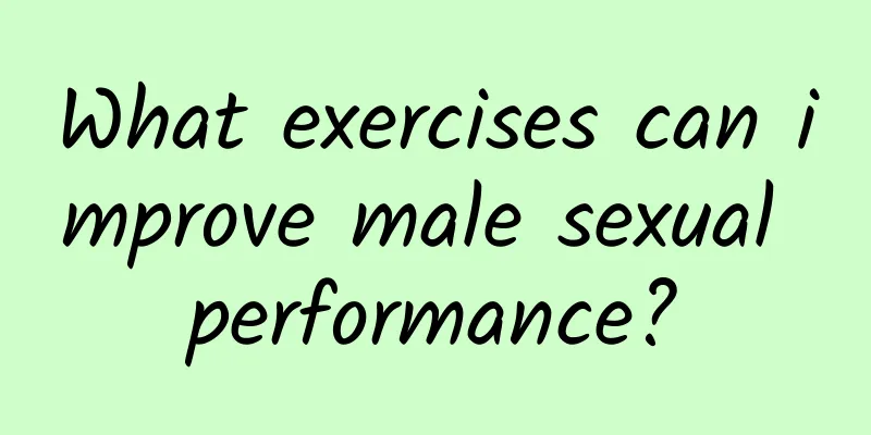 What exercises can improve male sexual performance?