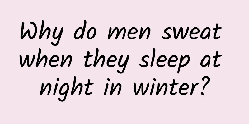 Why do men sweat when they sleep at night in winter?