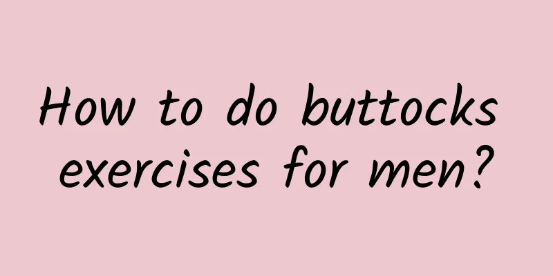 How to do buttocks exercises for men?
