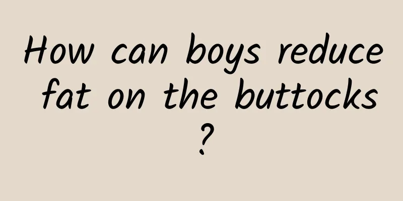 How can boys reduce fat on the buttocks?