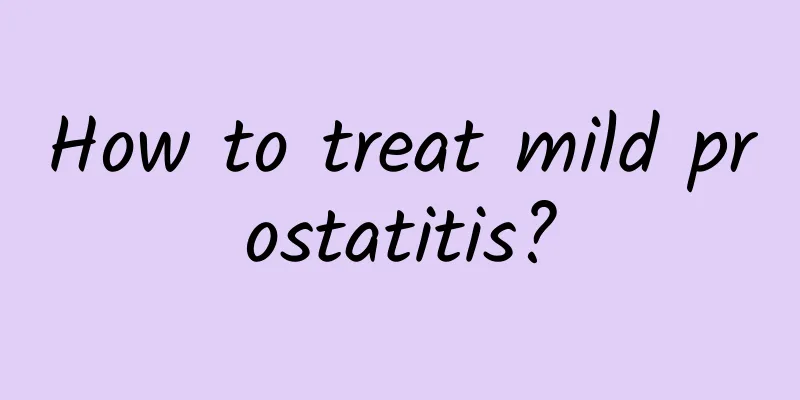 How to treat mild prostatitis?