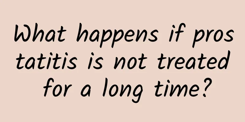 What happens if prostatitis is not treated for a long time?