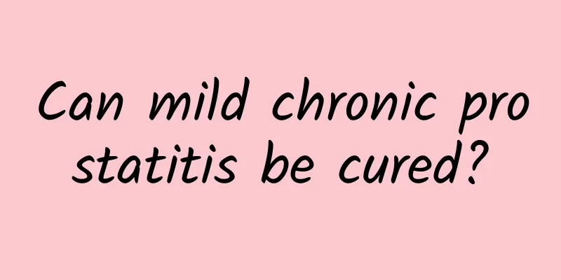 Can mild chronic prostatitis be cured?