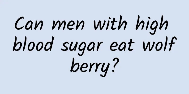 Can men with high blood sugar eat wolfberry?