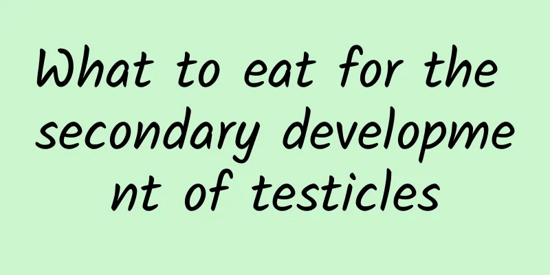What to eat for the secondary development of testicles